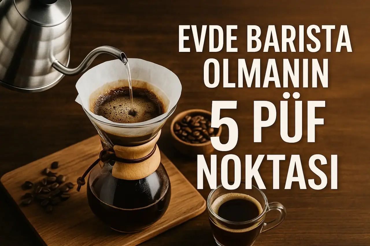 Evde Barista Olmanın 5 Püf Noktası